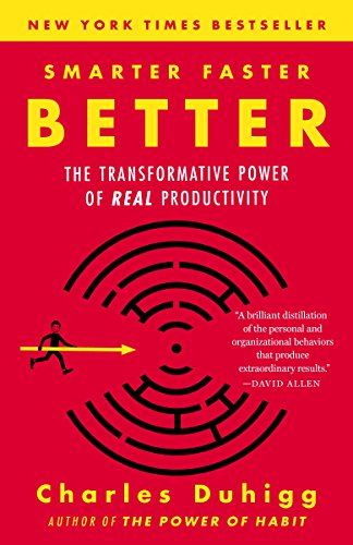 Smarter Faster Better: The Transformative Power of Real Productivity by [Duhigg, Charles]