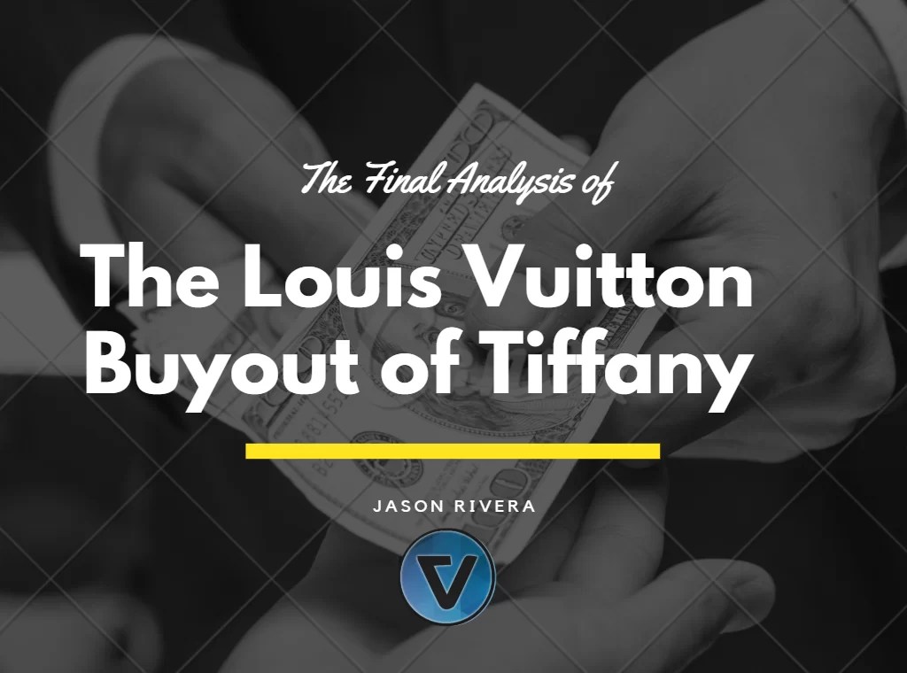 Analyzing The Louis Vuitton Buyout of Tiffany Part 5
