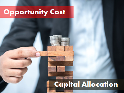 Opportunity Cost And Capital Allocation